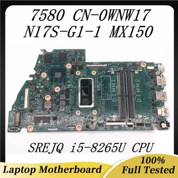 CN-0WNW17 0WNW17 WNW17 Pagrindinė plokštė DELL 7580 nešiojamojo kompiuterio pagrindinei plokštei su SREJQ i5-8265U CPU N17S-G1-1 MX150 17948-1 100% pilnai išbandyta