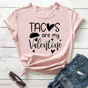 Tacos Are My Valentine Naujausios moterys Juokingi marškinėliai Valentino dienos marškinėliai Tacos Meilužio marškiniai Casual 100%Medvilniniai trišakiai