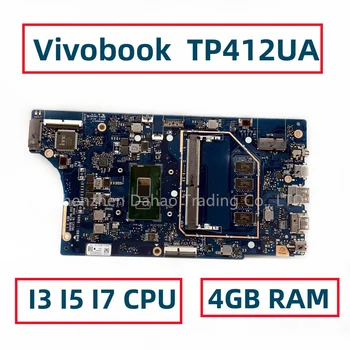 TP412UA Pagrindinė plokštė ASUS Vivobook Flip 14 TP412 TP412U TP412UAF nešiojamojo kompiuterio pagrindinei plokštei su i3-7020U i5 i7 procesoriumi 4GB RAM